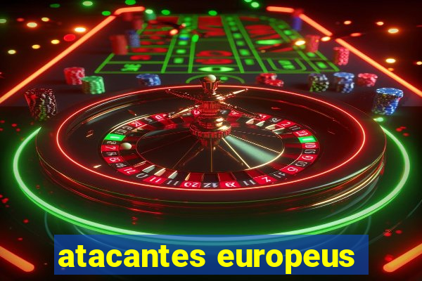 atacantes europeus